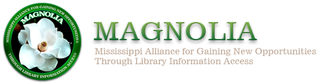 MAGNOLIA: Mississippi Alliance for Gaining New Opportunities Through Library Information Access